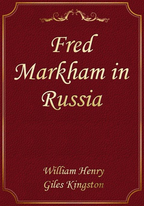 Fred Markham in Russia; Or, The Boy Travellers in the Land of the Czar